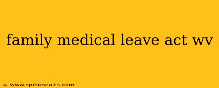 family medical leave act wv