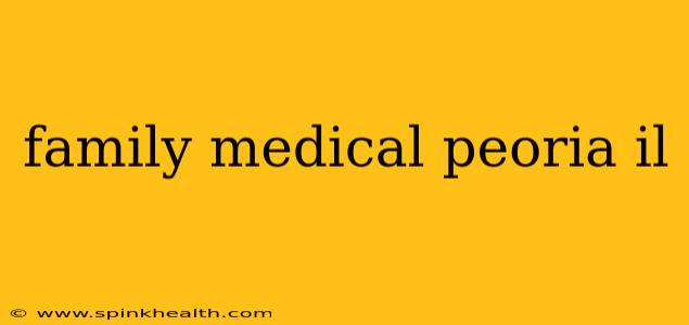 family medical peoria il