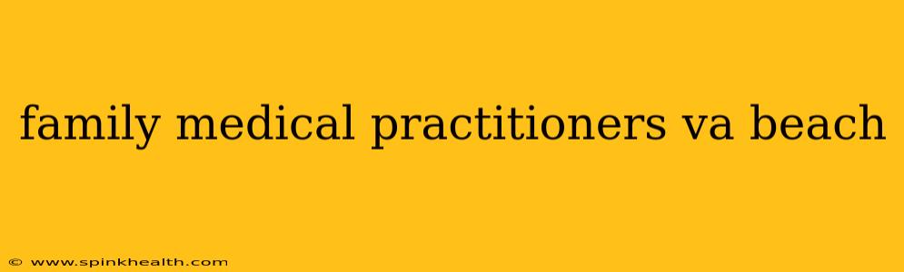 family medical practitioners va beach