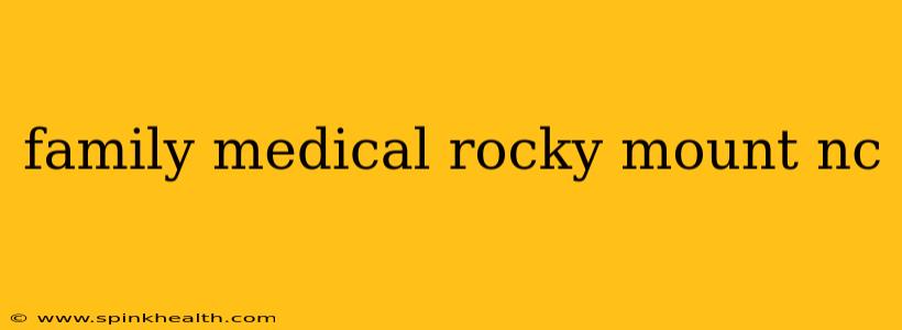 family medical rocky mount nc