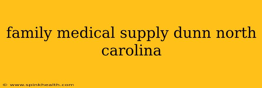 family medical supply dunn north carolina