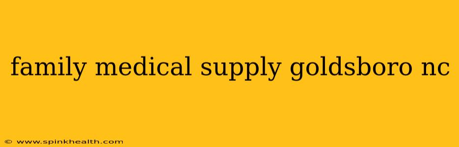 family medical supply goldsboro nc