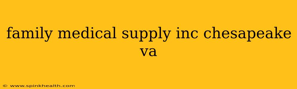 family medical supply inc chesapeake va