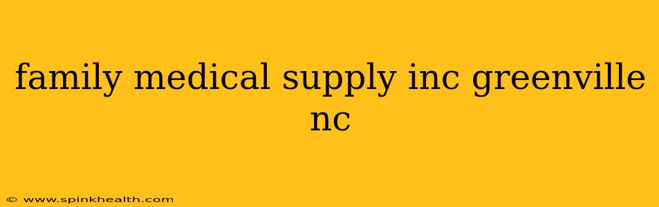 family medical supply inc greenville nc
