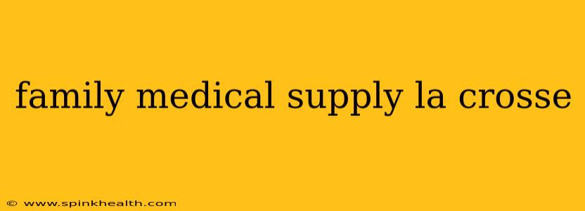 family medical supply la crosse