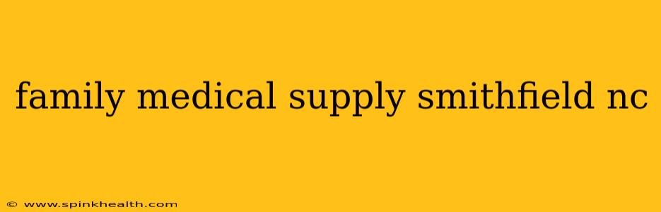 family medical supply smithfield nc