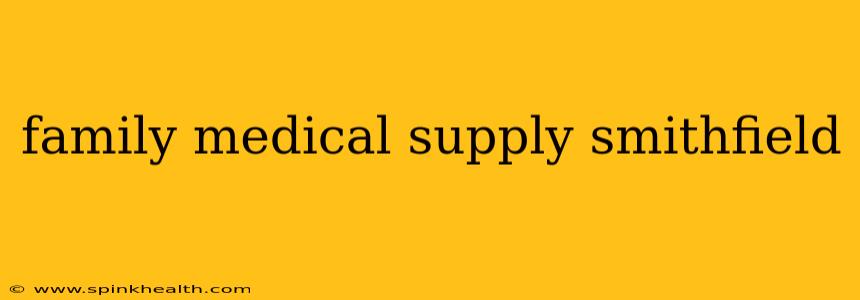 family medical supply smithfield