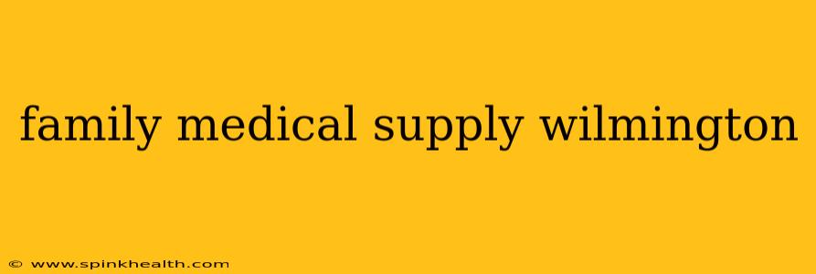 family medical supply wilmington