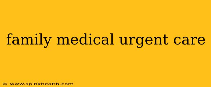 family medical urgent care