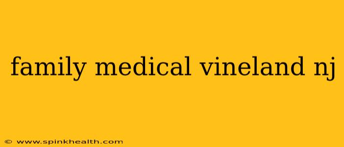 family medical vineland nj