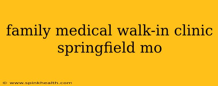 family medical walk-in clinic springfield mo