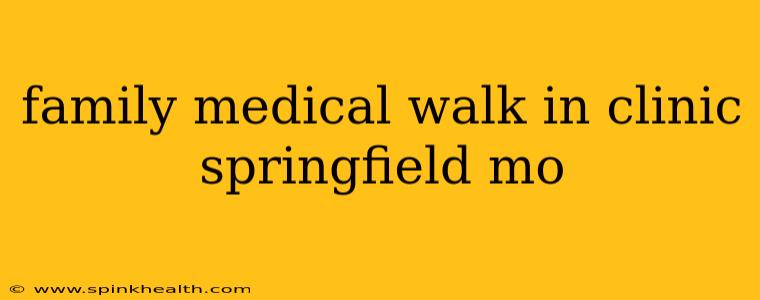 family medical walk in clinic springfield mo
