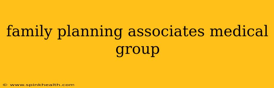 family planning associates medical group