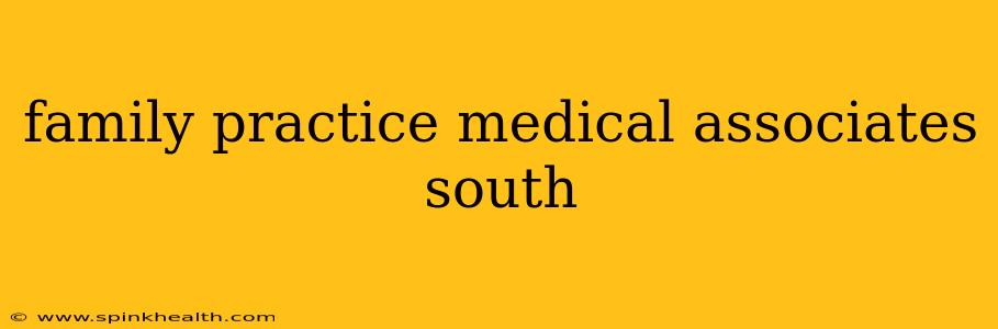 family practice medical associates south