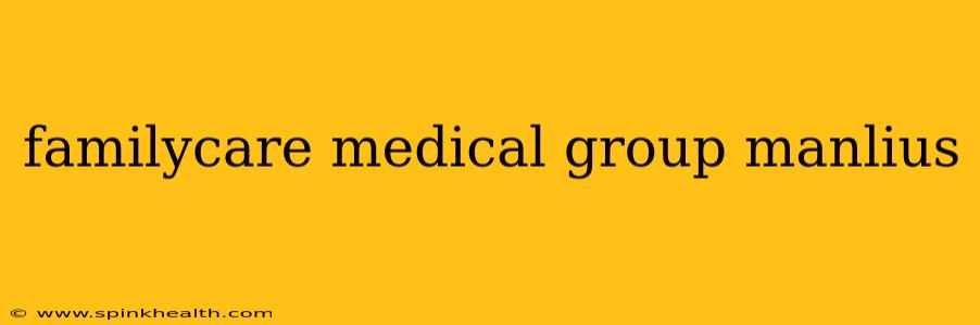 familycare medical group manlius