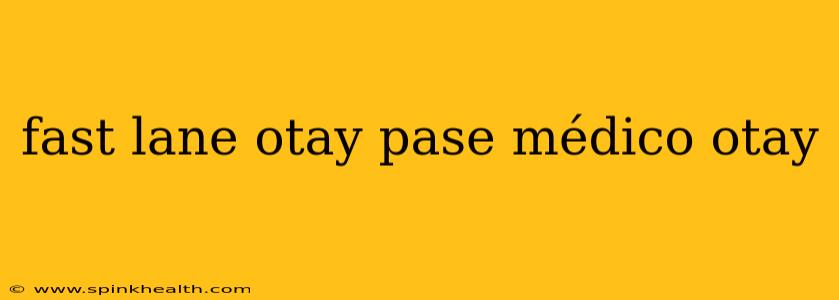 fast lane otay pase médico otay