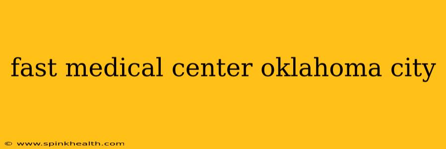 fast medical center oklahoma city