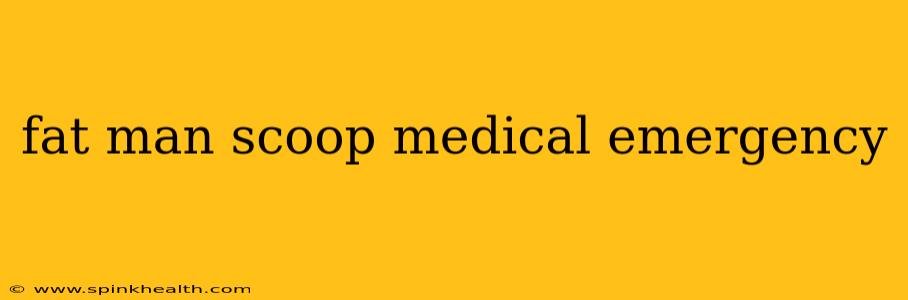 fat man scoop medical emergency