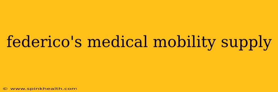 federico's medical mobility supply
