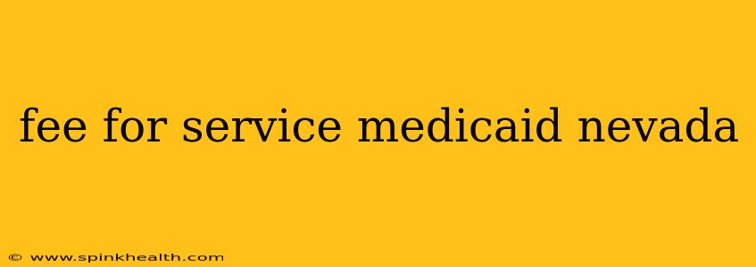 fee for service medicaid nevada