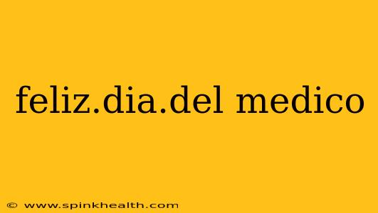 feliz.dia.del medico