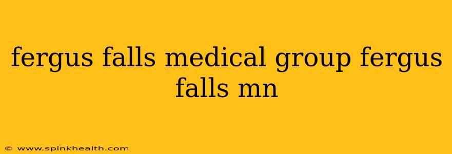 fergus falls medical group fergus falls mn