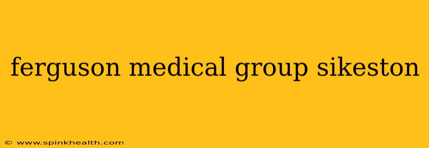 ferguson medical group sikeston