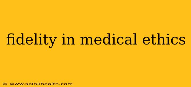 fidelity in medical ethics