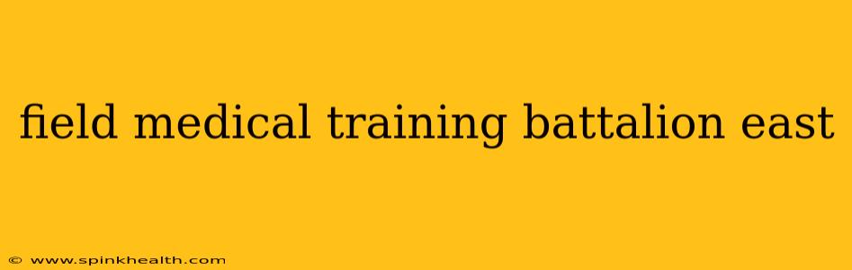 field medical training battalion east