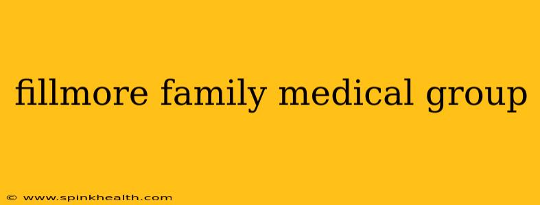 fillmore family medical group