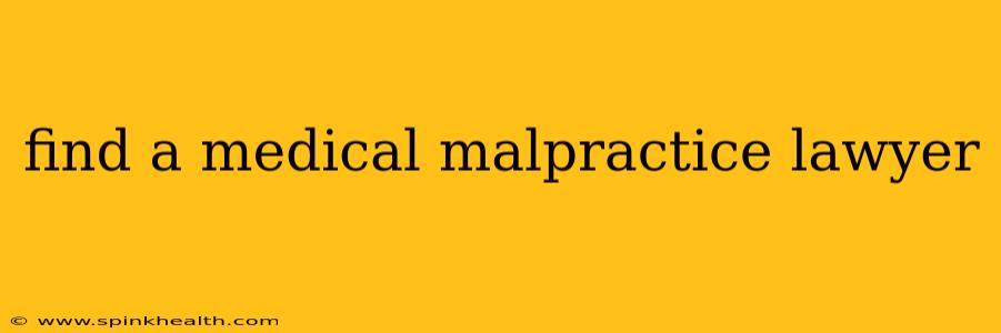 find a medical malpractice lawyer