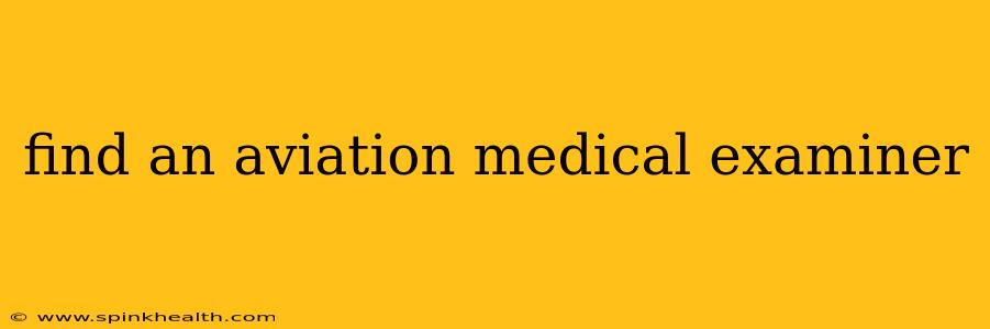 find an aviation medical examiner