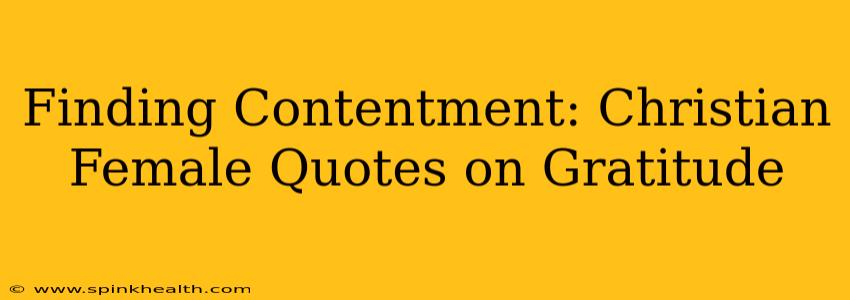 Finding Contentment: Christian Female Quotes on Gratitude