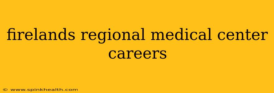 firelands regional medical center careers