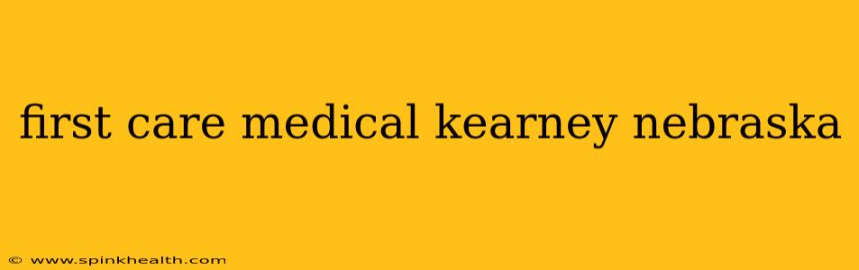 first care medical kearney nebraska