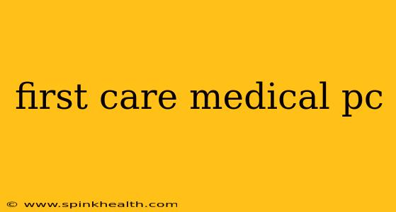 first care medical pc