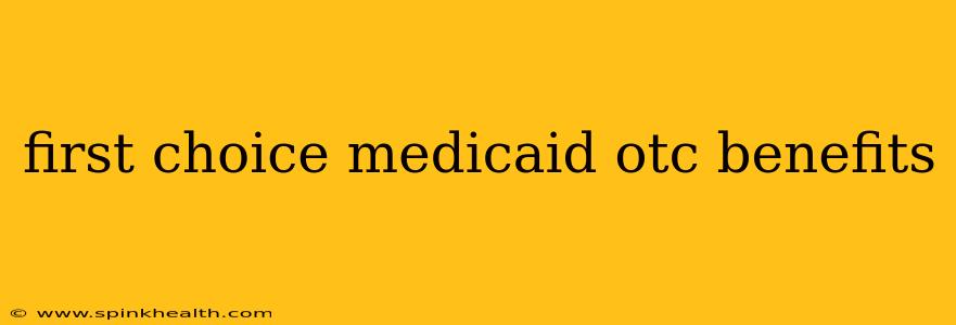 first choice medicaid otc benefits
