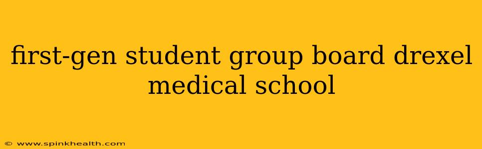 first-gen student group board drexel medical school