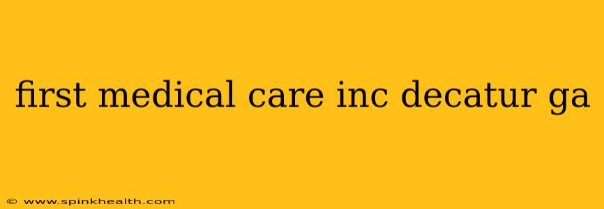 first medical care inc decatur ga