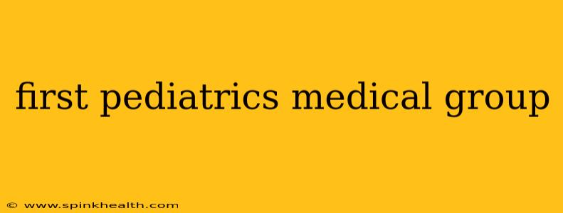 first pediatrics medical group