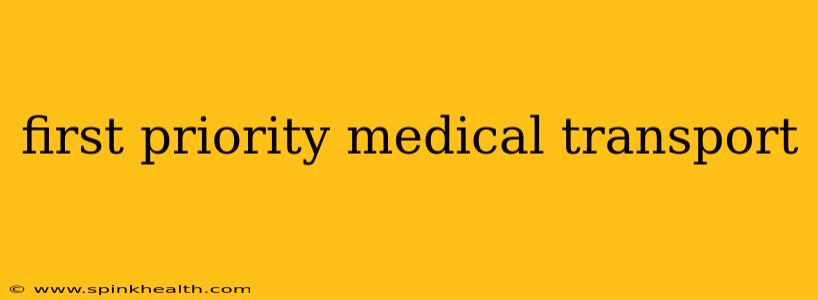 first priority medical transport