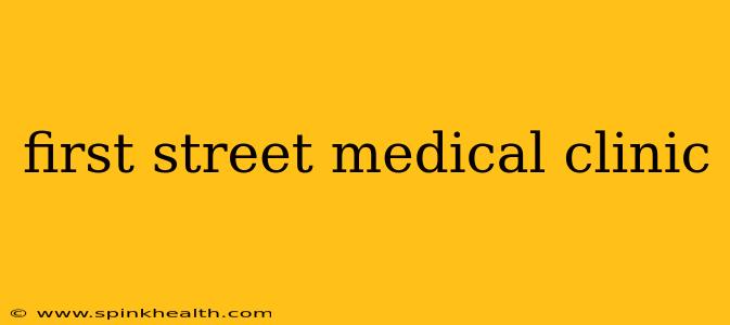 first street medical clinic