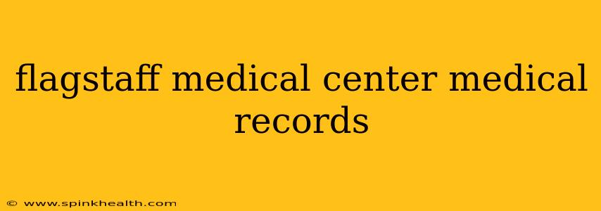 flagstaff medical center medical records