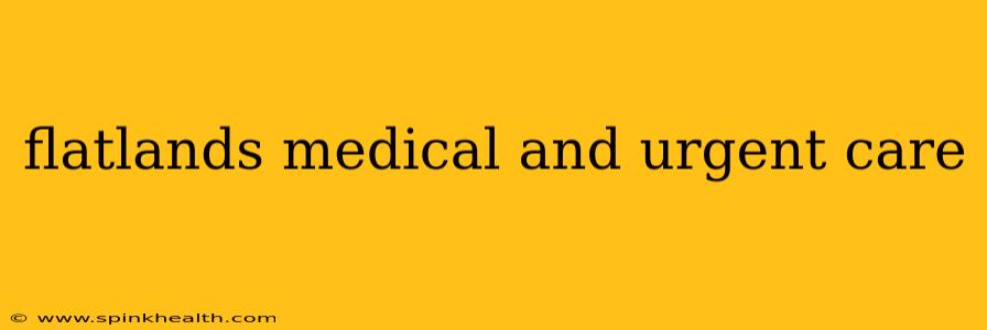 flatlands medical and urgent care