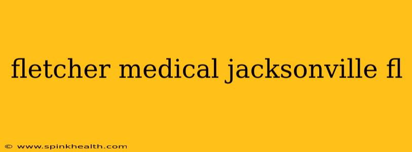 fletcher medical jacksonville fl