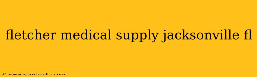 fletcher medical supply jacksonville fl