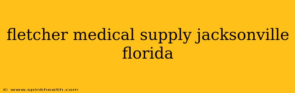 fletcher medical supply jacksonville florida