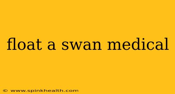 float a swan medical