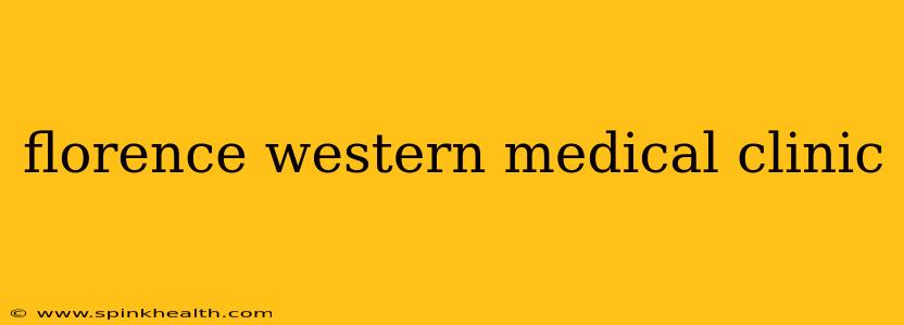 florence western medical clinic