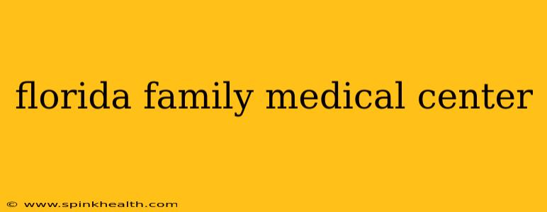 florida family medical center